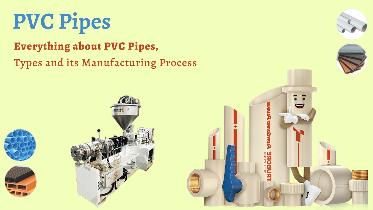 Get know about Types of PVC Pipes, Uses, Material and its Manufacturing Process.